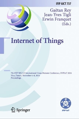 Internet of Things: 7th IFIP WG 5.5 International Cross-Domain Conference, IFIPIoT 2024, Nice, France, November 6-8, 2024, Proceedings