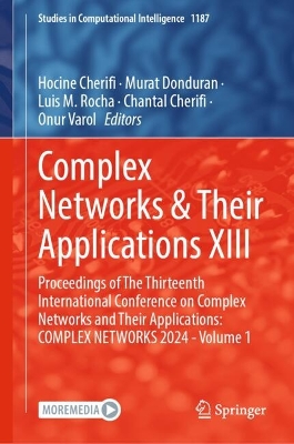 Complex Networks & Their Applications XIII: Proceedings of The Thirteenth International Conference on Complex Networks  and Their Applications: COMPLEX NETWORKS 2024 - Volume 1