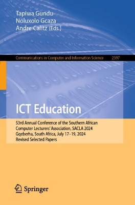 ICT Education: 53rd Annual Conference of the Southern African Computer Lecturers' Association, SACLA 2024, Gqeberha, South Africa, July 17-19, 2024, Revised Selected Papers