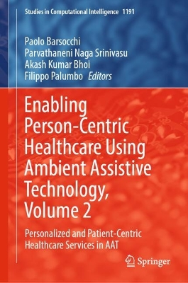 Enabling Person-Centric Healthcare Using Ambient Assistive Technology,  Volume 2: Personalized and Patient-Centric Healthcare Services in AAT