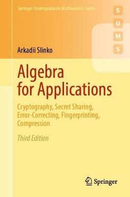Algebra for Applications: Cryptography, Secret Sharing, Error-Correcting, Fingerprinting, Compression Third Edition 2025