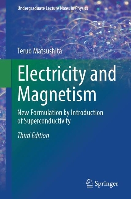 Electricity and Magnetism: New Formulation by Introduction of Superconductivity Third Edition 2025