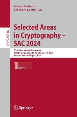 Selected Areas in Cryptography  SAC 2024: 31st International Conference, Montreal, QC, Canada, August 2830, 2024,  Revised Selected Papers, Part I