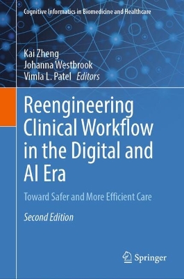 Reengineering Clinical Workflow in the Digital and AI Era: Toward Safer and More Efficient Care Second Edition 2025