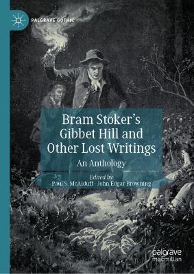 Bram Stoker's Gibbet Hill and Other Lost Writings: An Anthology