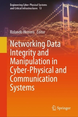 Networking Data Integrity and Manipulation in Cyber-Physical and  Communication Systems