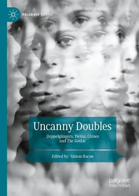 Uncanny Doubles: Doppelgängers, Twins, CLones and the Gothic