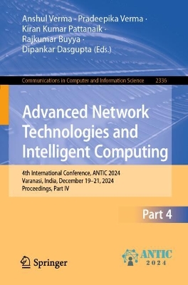 Advanced Network Technologies and Intelligent Computing: 4th International Conference, ANTIC 2024, Varanasi, India, December 1921,  2024, Proceedings, Part IV