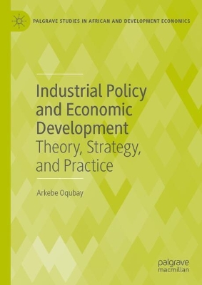 Industrial Policy and Economic Development: Theory, Strategy, and Practice