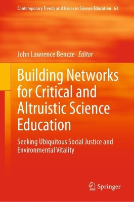 Building Networks for Critical and Altruistic Science Education: Seeking Ubiquitous Social Justice and Environmental Vitality
