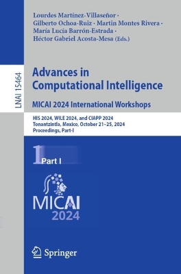 Advances in Computational Intelligence. MICAI 2024 International Workshops: HIS 2024, WILE 2024, and CIAPP 2024, Tonantzintla, Mexico, October 2125,  2024, Proceedings, Part I