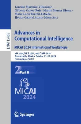 Advances in Computational Intelligence. MICAI 2024 International Workshops: HIS 2024, WILE 2024, and CIAPP 2024, Tonantzintla, Mexico, October 2125,  2024, Proceedings, Part II