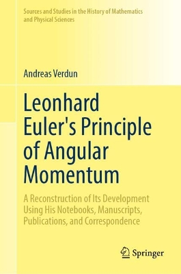 Leonhard Euler's Principle of Angular Momentum: A Reconstruction of Its Development Using His Notebooks, Manuscripts,  Publications, and Correspondence
