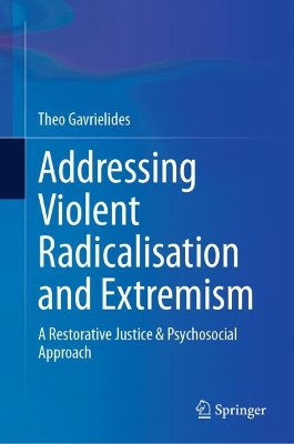 Addressing Violent Radicalisation and Extremism: A Restorative Justice & Psychosocial Approach