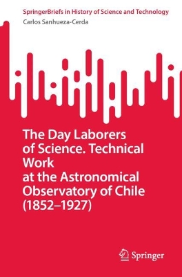 Day Laborers of Science. Technical Work at the Astronomical Observatory of  Chile (18521927)