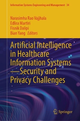 Artificial Intelligence in Healthcare Information SystemsSecurity and  Privacy Challenges