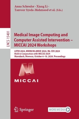 Medical Image Computing and Computer Assisted Intervention  MICCAI 2024  Workshops: LDTM 2024, MMMI/ML4MHD 2024, ML-CDS 2024, Held in Conjunction with MICCAI  2024, Marrakesh, Morocco, October 610, 2024, Proceedings