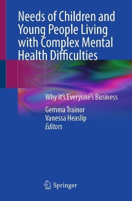 Needs of Children and Young People Living with Complex Mental Health  Difficulties: Why its Everyones Business