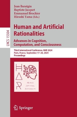 Human and Artificial Rationalities. Advances in Cognition, Computation, and  Consciousness: Third International Conference, HAR 2024, Paris, France, September 1720,  2024, Proceedings