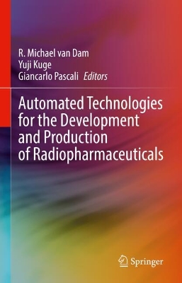 Automated Technologies for the Development  and Production of  Radiopharmaceuticals