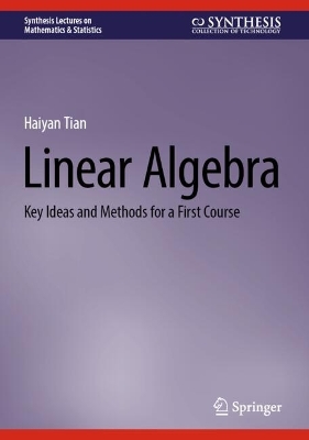 Linear Algebra: Key Ideas and Methods for a First Course