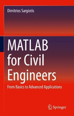 MATLAB for Civil Engineers: From Basics to Advanced Applications