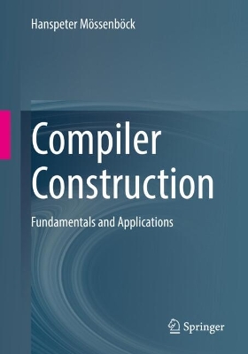 Compiler Construction: Fundamentals and Applications