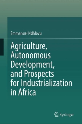 Agriculture, Autonomous Development, and Prospects for Industrialization in  Africa