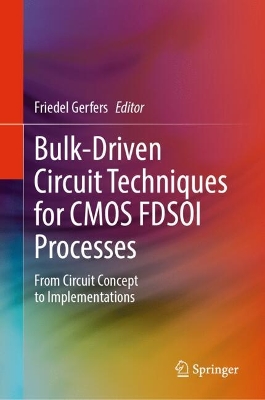 Bulk-Driven Circuit Techniques for CMOS FDSOI Processes: From Circuit Concept to Implementations