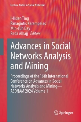 Advances in Social Networks Analysis and Mining: Proceedings of the 16th International Conference on Advances in Social  Networks Analysis and Mining - ASONAM 2024 Volume 1