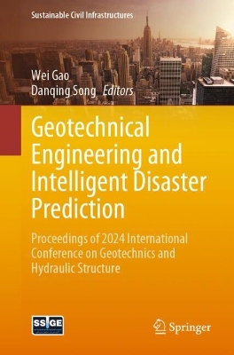 Geotechnical Engineering and Intelligent Disaster Prediction: Proceedings of 2024 International Conference on Geotechnics and Hydraulic  Structure