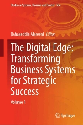 Digital Edge: Transforming Business Systems for Strategic Success: Volume 1