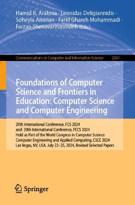Foundations of Computer Science and Frontiers in Education: Computer Science  and Computer Engineering: 20th International Conference, FCS 2024, and 20th International Conference,  FECS 2024, Held as Part of the World Congress in Computer Science, Computer Engineering and Applied Computing, CSCE 2024, Las Vegas, NV, USA, July 2225, 2024, Revised Selected Papers
