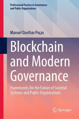 Blockchain and Modern Governance: Frameworks for the Future of Societal Systems and Public Organizations