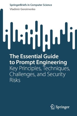 Essential Guide to Prompt Engineering: Key Principles, Techniques, Challenges, and Security Risks