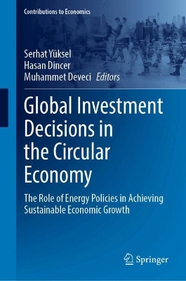 Global Investment Decisions in the Circular Economy: The Role of Energy Policies in Achieving Sustainable Economic Growth