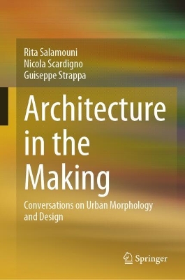 Architecture in the Making: Conversations on Urban Morphology and Design