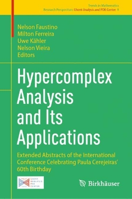 Hypercomplex Analysis and Its Applications: Extended Abstracts of the International Conference Celebrating Paula  Cerejeiras 60th Birthday