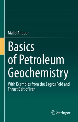 Basics of Petroleum Geochemistry: With Examples from the Zagros Fold and Thrust Belt of Iran