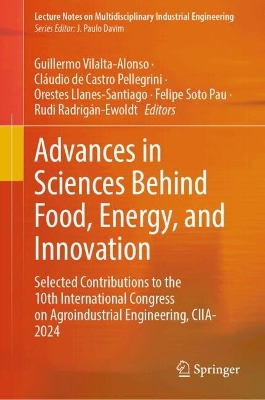 Advances in Sciences Behind Food, Energy, and Innovation: Selected Contributions to the 10th International Congress on Agroindustrial  Engineering, CIIA-2024