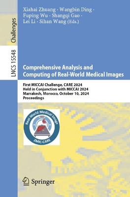 Comprehensive Analysis and Computing of Real-World Medical Images: First MICCAI Challenge, CARE 2024, Held in Conjunction with MICCAI 2024,  Marrakesh, Morocco, October 10, 2024, Proceedings
