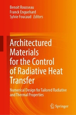 Architectured Materials for the Control of Radiative Heat Transfer: Processes for the Development of Architectured Materials with Controlled  Radiative and Thermal Properties