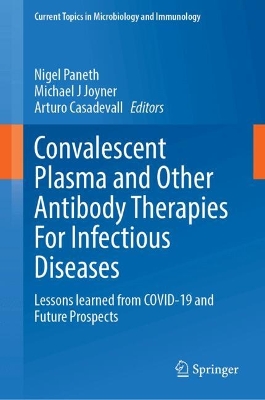Convalescent Plasma and Other Antibody Therapies For Infectious Diseases: Lessons learned from COVID-19 and Future Prospects