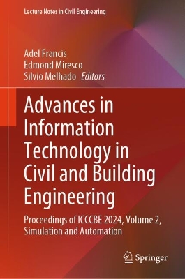 Advances in Information Technology in Civil and Building Engineering: Proceedings of ICCCBE 2024, Volume 2, Simulation and Automation