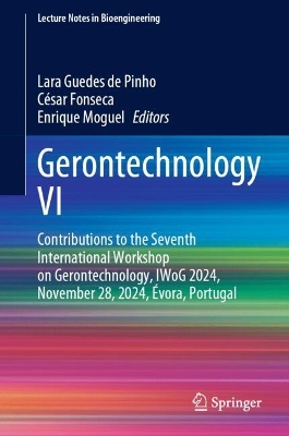 Gerontechnology VI: Contributions to the Seventh International Workshop on Gerontechnology, IWoG  2024, November 28, 2024, Évora, Portugal