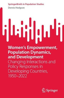 Womens Empowerment, Population Dynamics, and Development: Changing Interactions and Policy Responses in Developing Countries, 19502022