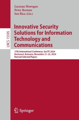 Innovative Security Solutions for Information Technology and Communications: 17th International Conference, SecITC 2024, Bucharest, Romania, November  2122, 2024, Revised Selected Papers