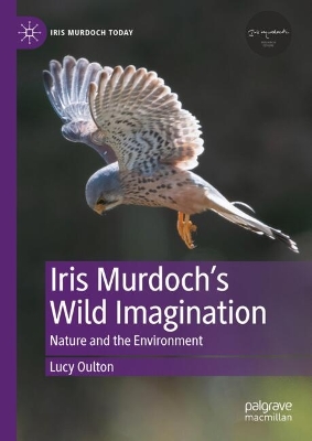 Iris Murdochs Wild Imagination: Nature and the Environment