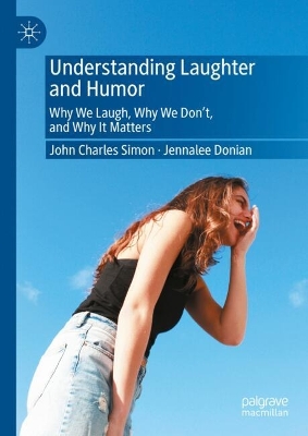 Understanding Laughter and Humor: Why We Laugh, Why We Dont, and Why It Matters Second Edition 2025