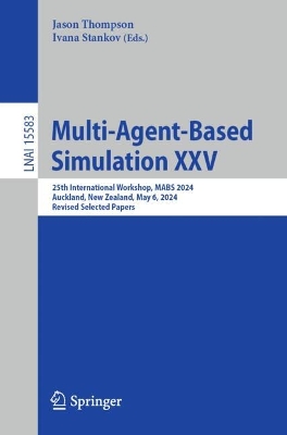 Multi-Agent-Based Simulation XXV: 25th International Workshop, MABS 2024, Auckland, New Zealand, May 6, 2024,  Revised Selected Papers